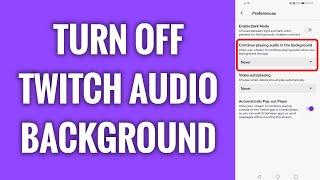 How To Turn Off Twitch Audio Background