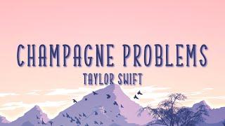 ​Champagne Problems - Taylor Swift (lyrics)