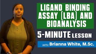 Ligand Binding Assay by Brianna White, MS.c.