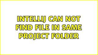 IntelliJ can not find file in same project folder