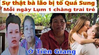 Động trời bà Lão ở Tiền Giang mỗi ngày bao nuôi 1 chàng trai để phục vụ liên tục