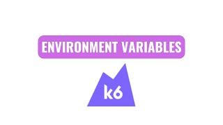 k6 tutorial - how to use environment variables