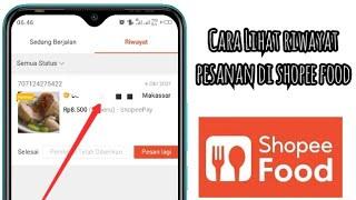 Cara Lihat Riwayat Pesanan Di Shopee Food 2021