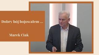 Marek Ciak: Dobry bój bojowałem ... - 24.11.2024r.