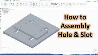 How to Assembly Hole and Oval Slot in Solid Edge