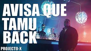 PROJECTO-X "Avisa que tamu Back" (Video Oficial)