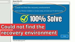 Fix: Could not find the recovery environment in Windows 10 | Unable to reset Windows 10