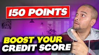 5 WAYS TO BOOST YOUR CREDIT SCORE 150 POINTS IN 30 DAYS