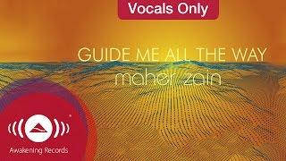 Maher Zain - Guide Me All The Way | Vocals Only (Lyrics)