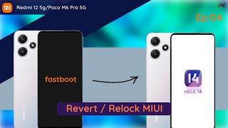 Redmi 12 5G / POCO M6 Pro 5G - Ep.04: How to Flash / Revert back to MIUI | lock bootloader