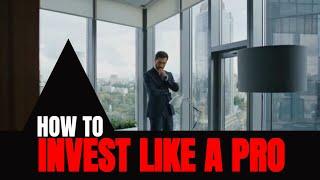 How To Invest Like A PRO