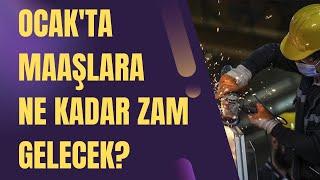 OCAK'TA MAAŞLARA NE KADAR ZAM GELECEK?