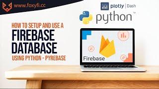 How to SETUP and USE a Google Firebase Database using Python - Pyrebase