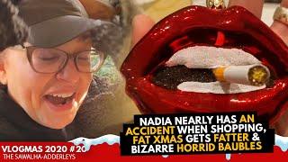 VLOGMAS 20 Nadia NEARLY Has An ACCIDENT When SHOPPING, FAT XMAS Gets FATTER & BIZARRE HORRID BAUBLES