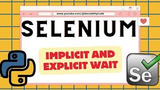 5 Minute Tutorial on Implicit and Explicit Wait in Selenium Python | DecodeMyCode