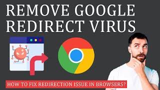 How to Remove Google Redirect Virus?