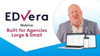 EDvera Webinar: Built for Agencies Large and Small