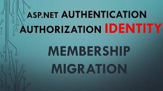 Part  5. ASP.NET Authentication and Authorization | Identity: Migrating Membership to Identity