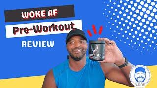 WOKE AF Pre Workout Review