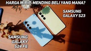 Samsung S24 FE vs S23 | Harga Mirip Mending Mana?