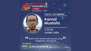 PyCon ID 2021 | Build multi-tenant task queues using PostgreSQL and Python | Kamal Mustafa