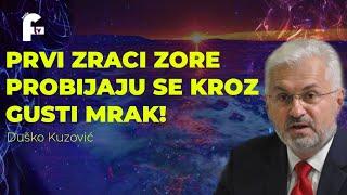 Duško Kuzović - PRVI ZRACI ZORE PROBIJAJU SE KROZ MRKLI MRAK!