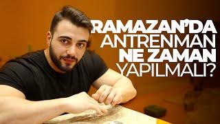 RAMAZANDA VÜCUT GELİŞTİRME | RUTİNİM