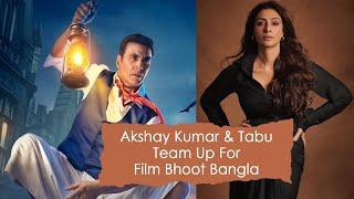 Akshay Kumar And Tabu Team Up For Film 'Bhoot Bangla' | 'Bhoot Bangla' Release Date