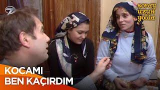 Kocama Masraf Çıkarmadım Kaçırdım | Şoray Uzun Yolda