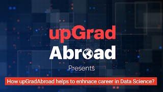 How upGrad Abroad help to enhance your career in Data Science? || upGrad Abroad