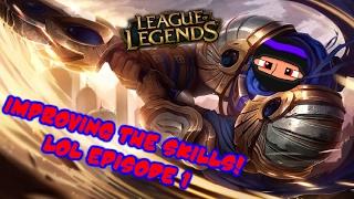 Improving The Skills! - League of Legends _ Episode 1