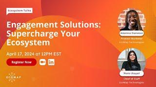 Engagement Solutions: Supercharge Your Ecosystem