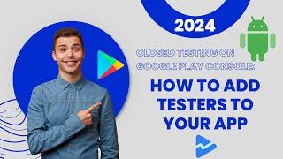 Closed Testing on Google Play Console: How to Add Testers to Your App | Invite Testers for my App