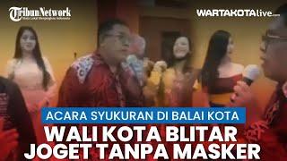 Video Viral Wali Kota Blitar Joget di Panggung Tanpa Masker