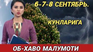 6-7-8 СЕНТЯБРЬ   КУНЛАРИ УЧУН ОБ ХАВО МАЛУМОТИ, ob havo