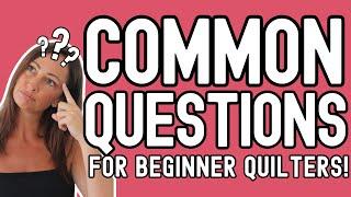 Common Questions For Beginner Quilters