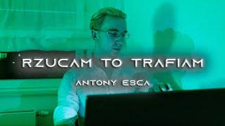 Antony Esca - RZUCAM TO TRAFIAM prod. Kacpi (Official Video)