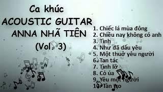 Ca khúc ACOUSTIC GUITAR Vol. 3 - ANNA NHÃ TIÊN