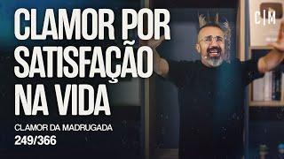 CLAMOR POR SATISFAÇÃO NA VIDA | CM