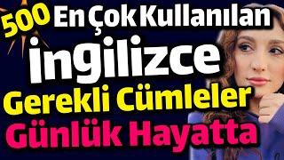 500 İNGİLİZCEDE EN ÇOK KULLANILAN VE SIKLIK CÜMLELER