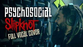 PSYCHOSOCIAL - SLIPKNOT | AMAZING VOCAL COVER