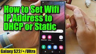 Galaxy S22/S22+/Ultra: How to Set Wifi IP Address to DHCP or Static