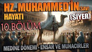 Peygamberimiz HZ. MUHAMMED'in (sav) HAYATI (SİYER) 10.BÖLÜM (Medine Dönemi - Ensar ve Muhacirler)