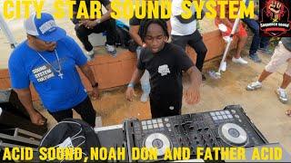 Acid Sound Noah Don & Father Acid, CITY STAR Sound SYSTEM