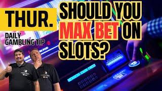 Daily Gambling Tip: When Should You MAX BET On a Slot Machine? 