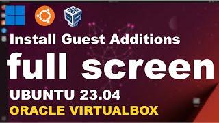 How to Make Ubuntu Full Screen in VirtualBox | Fix Screen Scaling in Ubuntu 23.04 | Guest Additions