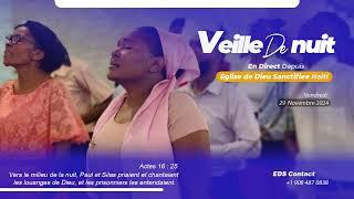 Veille de Nuit - Vendredi 29 Novembre 2024 - Eglise de DIEU Sanctifiee Haiti