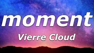 Vierre Cloud - moment (Lyrics) - "Are you falling in love? I have a feeling you are"