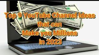 Top 9 YouTube Channel Ideas that can Make you Millions