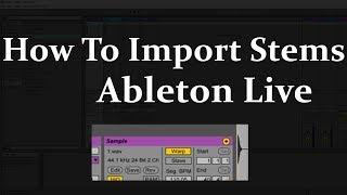 How To Import Stems Into Ableton Live